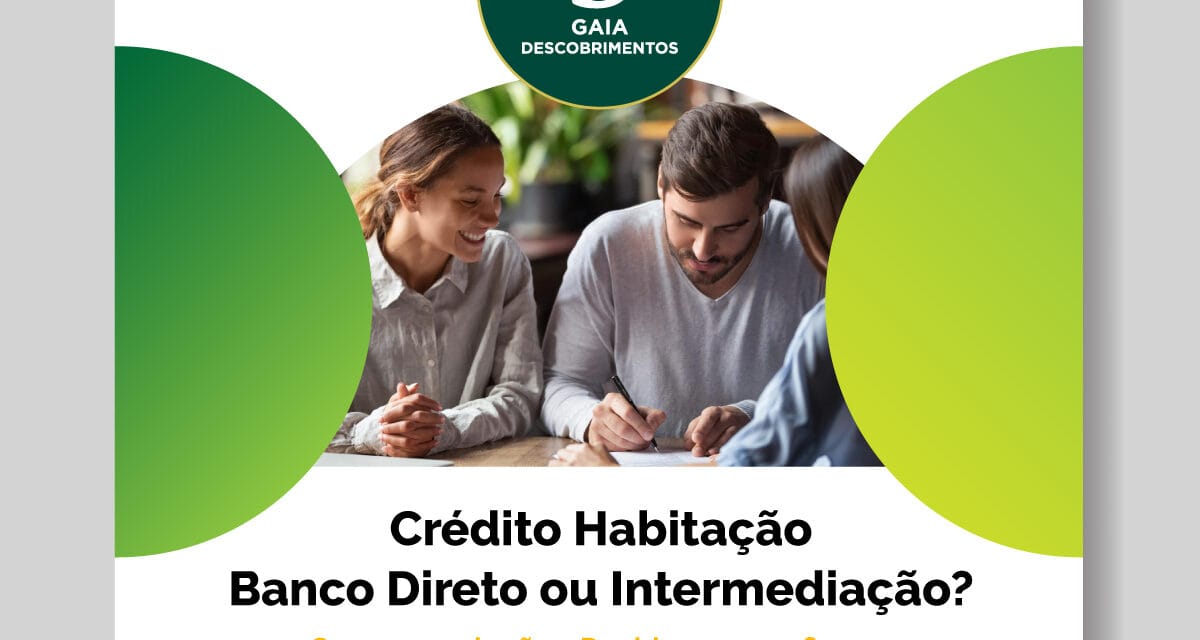 Crédito Habitação: Banco Direto ou com Intermediação de Crédito?